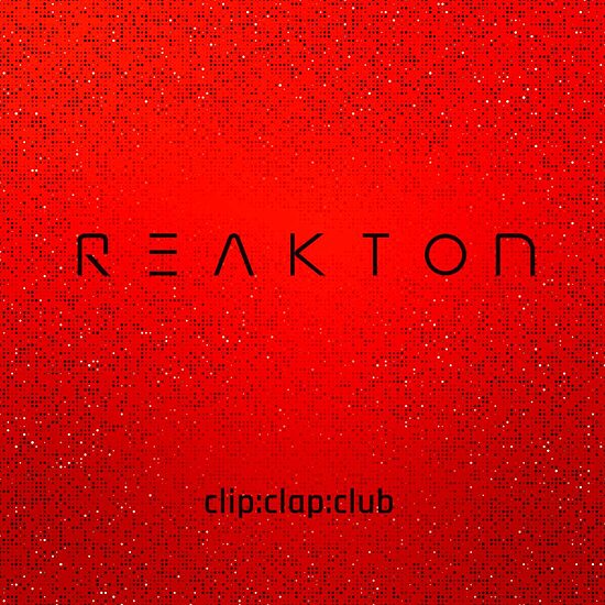 Reakton - *clip:clap:club*