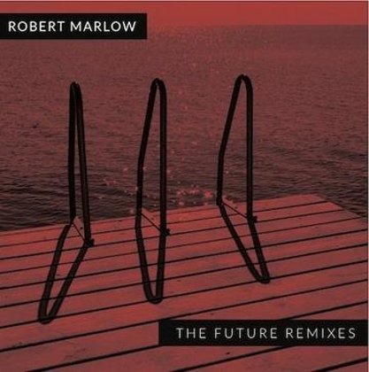 Robert Marlow - "The Future Remixes" (Album-CD)
