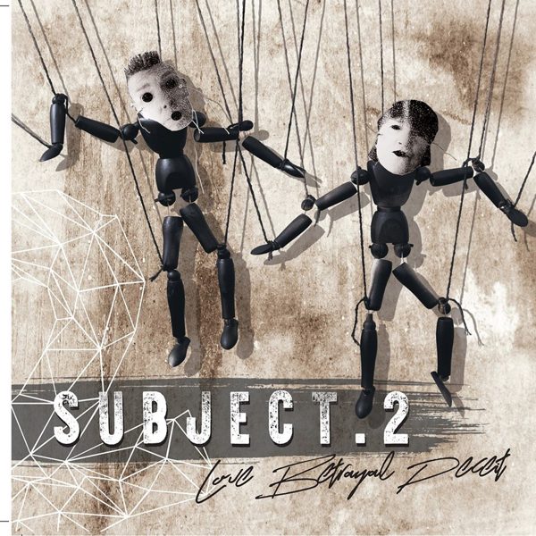 Subject 2 - "Love, Betrayal, Deceit" (Album - CD)